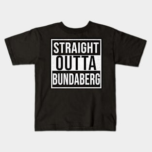 Straight Outta Bundaberg - Gift for Australian From Bundaberg in Queensland Australia Kids T-Shirt